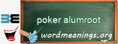 WordMeaning blackboard for poker alumroot